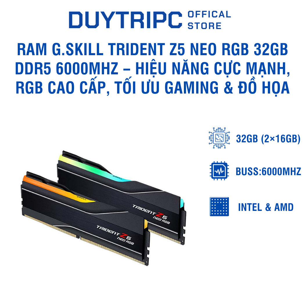 RAM G.Skill Trident Z5 Neo RGB 32GB DDR5 6000MHz – Hiệu năng cực mạnh, RGB cao cấp, tối ưu gaming & đồ họa